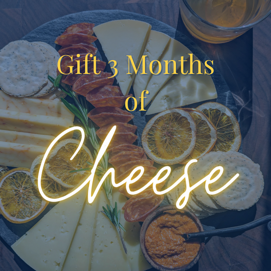 Gift 3 Months of Curated Artisan Cheese