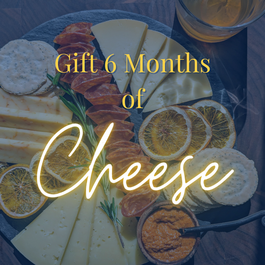 Gift 6 Months of Curated Artisan Cheese